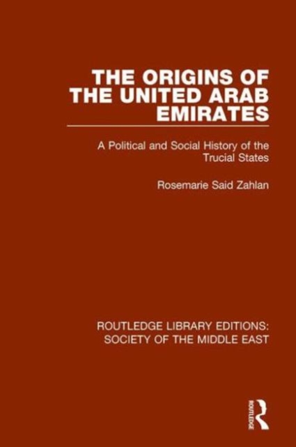 The Origins of the United Arab Emirates : A Political and Social History of the Trucial States, Hardback Book