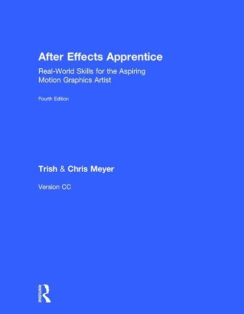After Effects Apprentice : Real-World Skills for the Aspiring Motion Graphics Artist, Hardback Book