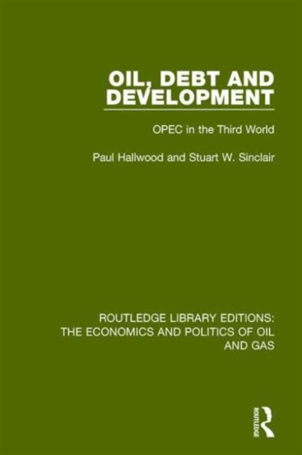 Oil, Debt and Development : OPEC in the Third World, Hardback Book