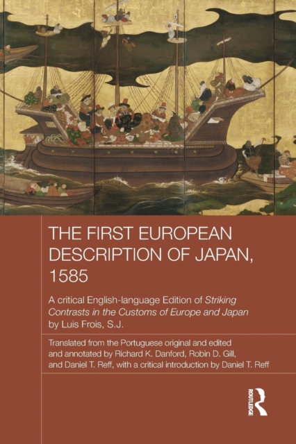 The First European Description of Japan, 1585 : A Critical English-Language Edition of Striking Contrasts in the Customs of Europe and Japan by Luis Frois, S.J., Paperback / softback Book