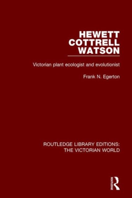 Hewett Cottrell Watson : Victorian Plant Ecologist and Evolutionist, Hardback Book