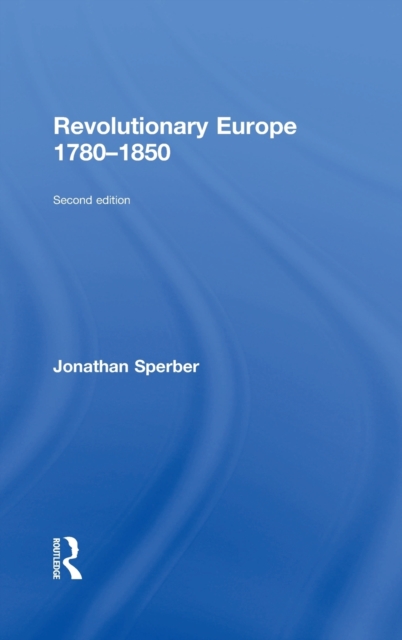 Revolutionary Europe 1780–1850, Hardback Book