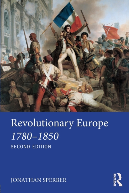 Revolutionary Europe 1780–1850, Paperback / softback Book