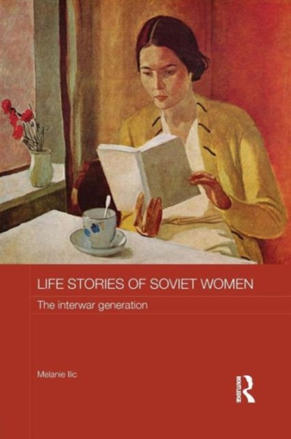 Life Stories of Soviet Women : The Interwar Generation, Paperback / softback Book