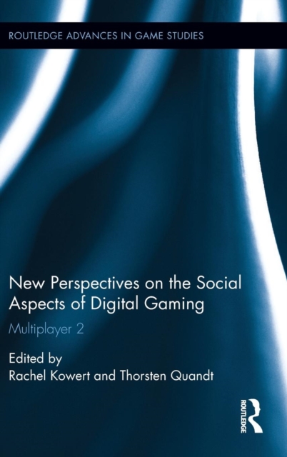 New Perspectives on the Social Aspects of Digital Gaming : Multiplayer 2, Hardback Book