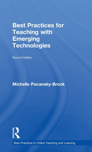 Best Practices for Teaching with Emerging Technologies, Hardback Book