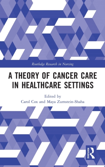 A Theory of Cancer Care in Healthcare Settings, Hardback Book