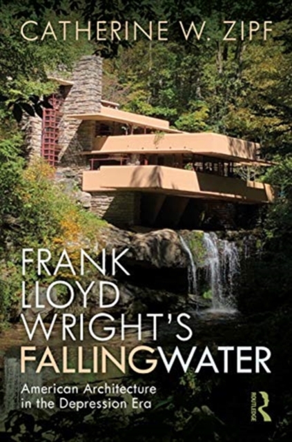 Frank Lloyd Wright’s Fallingwater : American Architecture in the Depression Era, Hardback Book