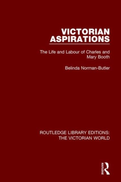 Victorian Aspirations : The Life and Labour of Charles and Mary Booth, Hardback Book