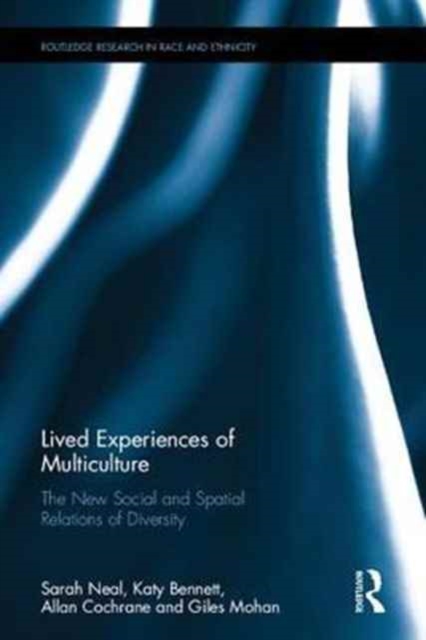 Lived Experiences of Multiculture : The New Social and Spatial Relations of Diversity, Hardback Book