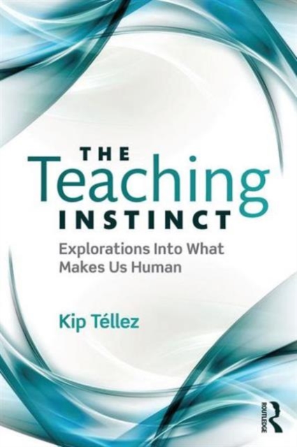 The Teaching Instinct : Explorations Into What Makes Us Human, Paperback / softback Book