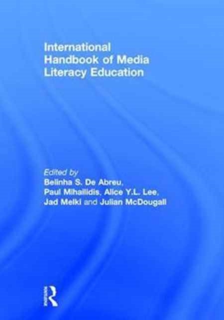 International Handbook of Media Literacy Education, Hardback Book