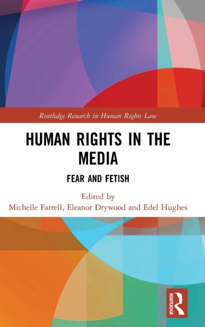 Human Rights in the Media : Fear and Fetish, Hardback Book