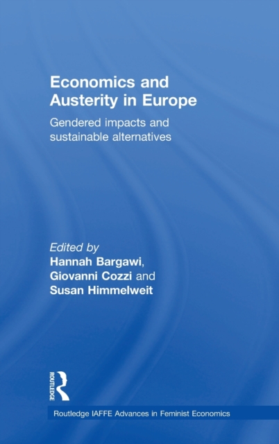 Economics and Austerity in Europe : Gendered impacts and sustainable alternatives, Hardback Book