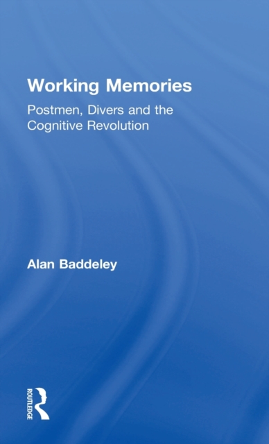 Working Memories : Postmen, Divers and the Cognitive Revolution, Hardback Book