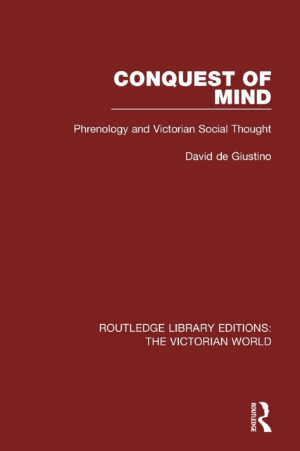 Conquest of Mind : Phrenology and Victorian Social Thought, Paperback / softback Book