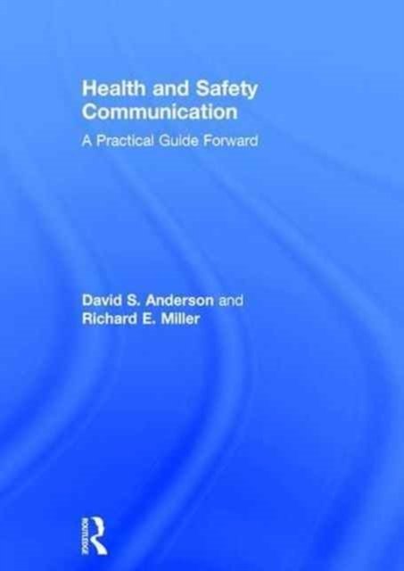 Health and Safety Communication : A Practical Guide Forward, Hardback Book