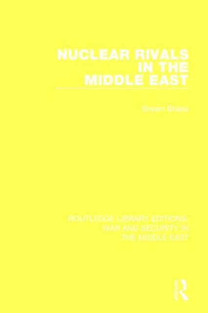 Nuclear Rivals in the Middle East, Hardback Book