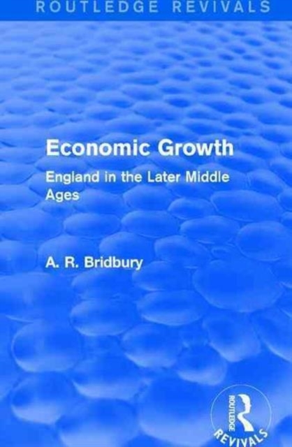 Economic Growth (Routledge Revivals) : England in the Later Middle Ages, Hardback Book