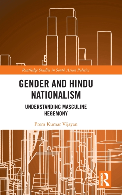 Gender and Hindu Nationalism : Understanding Masculine Hegemony, Hardback Book