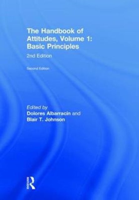 The Handbook of Attitudes, Volume 1: Basic Principles : 2nd Edition, Hardback Book