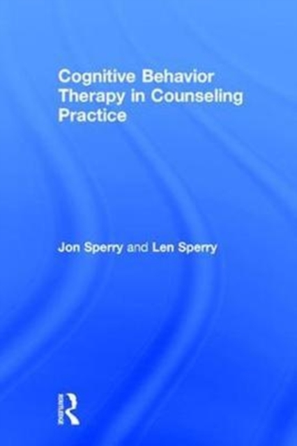 Cognitive Behavior Therapy in Counseling Practice, Hardback Book
