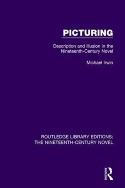 Picturing : Description and Illusion in the Nineteenth Century Novel, Hardback Book