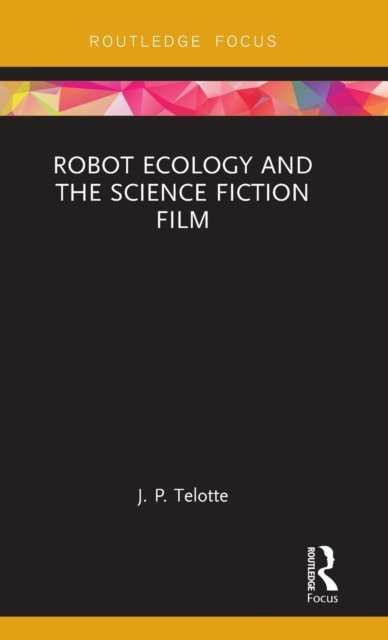 Robot Ecology and the Science Fiction Film, Hardback Book