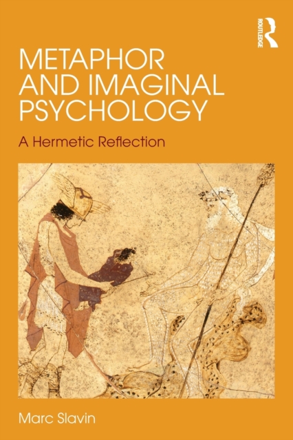 Metaphor and Imaginal Psychology : A Hermetic Reflection, Paperback / softback Book