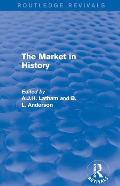 The Market in History (Routledge Revivals), Paperback / softback Book