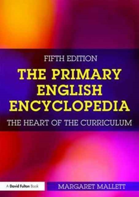 The Primary English Encyclopedia : The heart of the curriculum, Paperback / softback Book