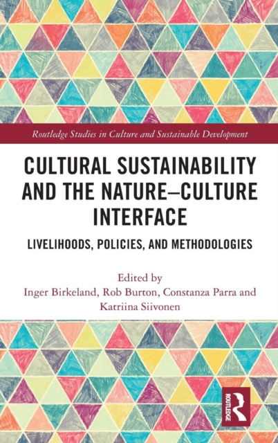 Cultural Sustainability and the Nature-Culture Interface : Livelihoods, Policies, and Methodologies, Hardback Book