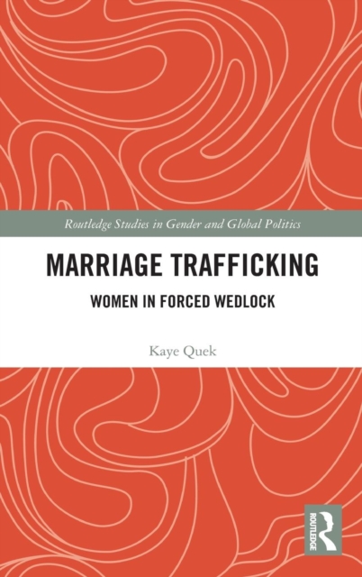 Marriage Trafficking : Women in Forced Wedlock, Hardback Book