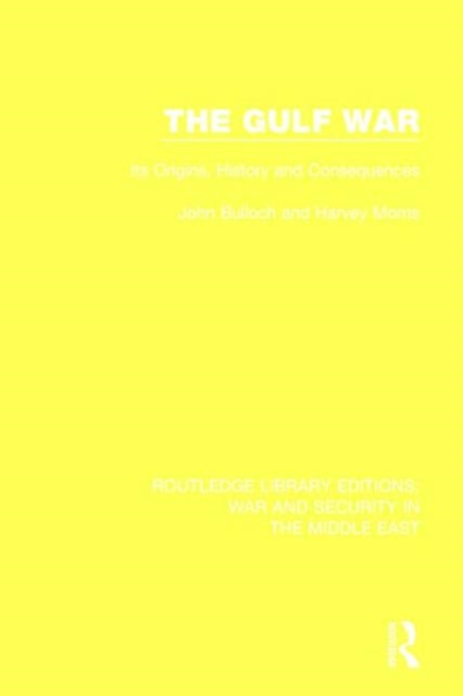 The Gulf War : Its Origins, History and Consequences, Hardback Book