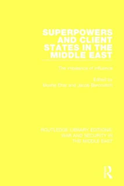 Superpowers and Client States in the Middle East : The Imbalance of Influence, Hardback Book