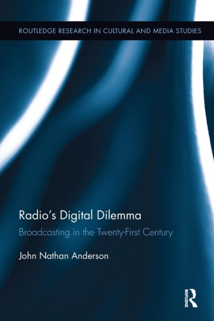 Radio's Digital Dilemma : Broadcasting in the Twenty-First Century, Paperback / softback Book