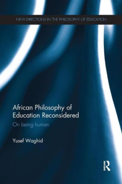 African Philosophy of Education Reconsidered : On being human, Paperback / softback Book