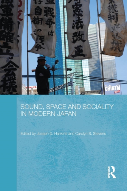 Sound, Space and Sociality in Modern Japan, Paperback / softback Book