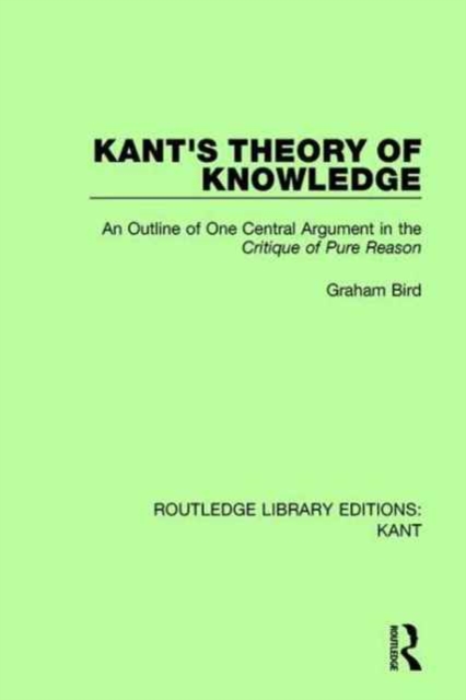 Kant's Theory of Knowledge : An Outline of One Central Argument in the 'Critique of Pure Reason', Paperback / softback Book