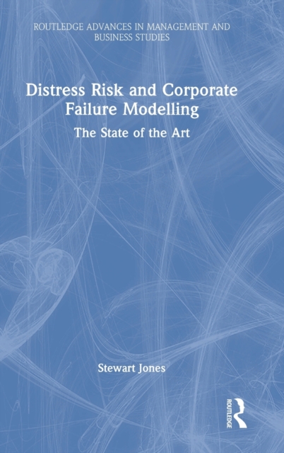 Distress Risk and Corporate Failure Modelling : The State of the Art, Hardback Book
