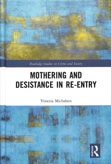 Mothering and Desistance in Re-Entry, Hardback Book