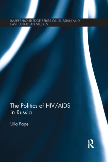 The Politics of HIV/AIDS in Russia, Paperback / softback Book