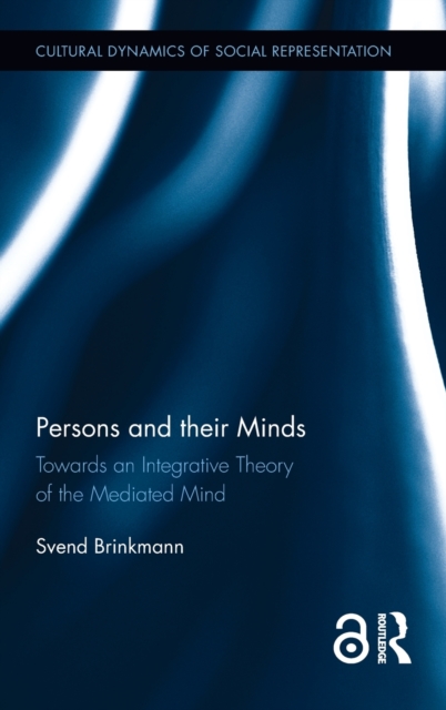Persons and their Minds : Towards an Integrative Theory of the Mediated Mind, Hardback Book