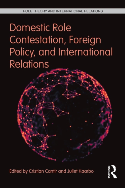Domestic Role Contestation, Foreign Policy, and International Relations, Paperback / softback Book