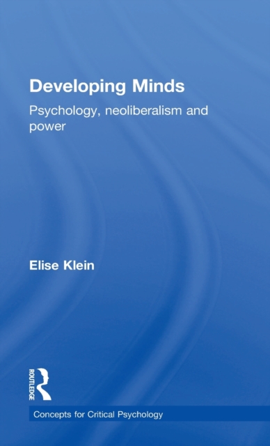 Developing Minds : Psychology, neoliberalism and power, Hardback Book