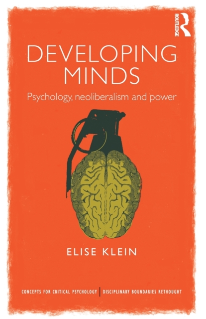 Developing Minds : Psychology, neoliberalism and power, Paperback / softback Book