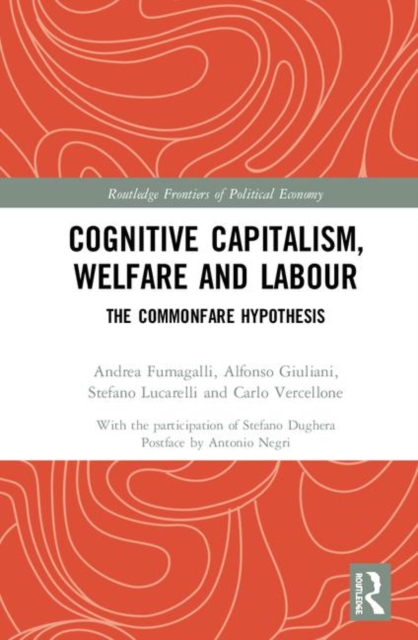 Cognitive Capitalism, Welfare and Labour : The Commonfare Hypothesis, Hardback Book