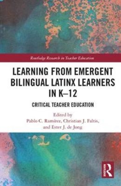 Learning From Emergent Bilingual Latinx Learners in K-12 : Critical Teacher Education, Hardback Book