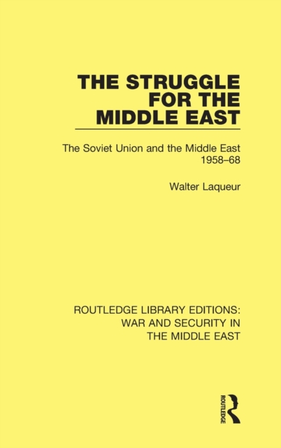 The Struggle for the Middle East : The Soviet Union and the Middle East, 1958-68, Hardback Book