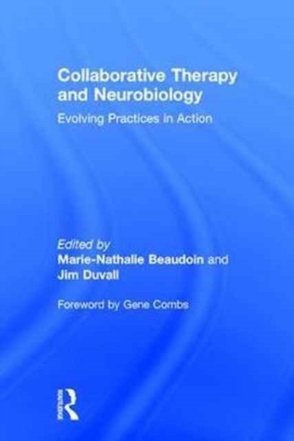 Collaborative Therapy and Neurobiology : Evolving Practices in Action, Hardback Book